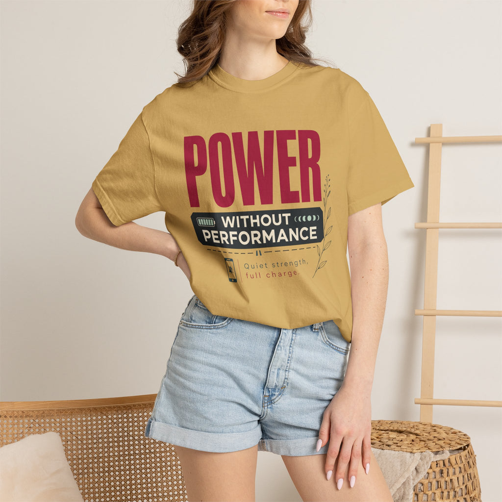 Power Without Performance - T-Shirt