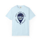 You Are Here Stay A While - T-Shirt