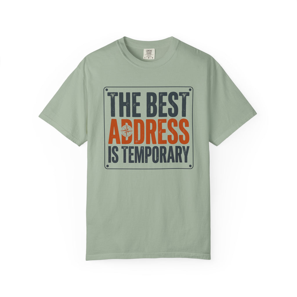 The Best Address Is Temporary - T-Shirt