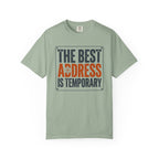 The Best Address Is Temporary - T-Shirt