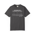 We Were Only Stopping For Lunch - T-Shirt