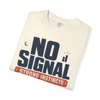 No Signal Strong Instincts Good Dog - T-Shirt