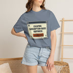 Escape Subscription Based Happiness - T-Shirt