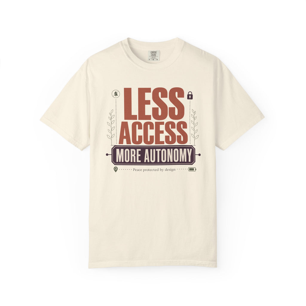 Less Access More Autonomy - T-Shirt
