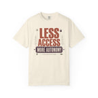 Less Access More Autonomy - T-Shirt