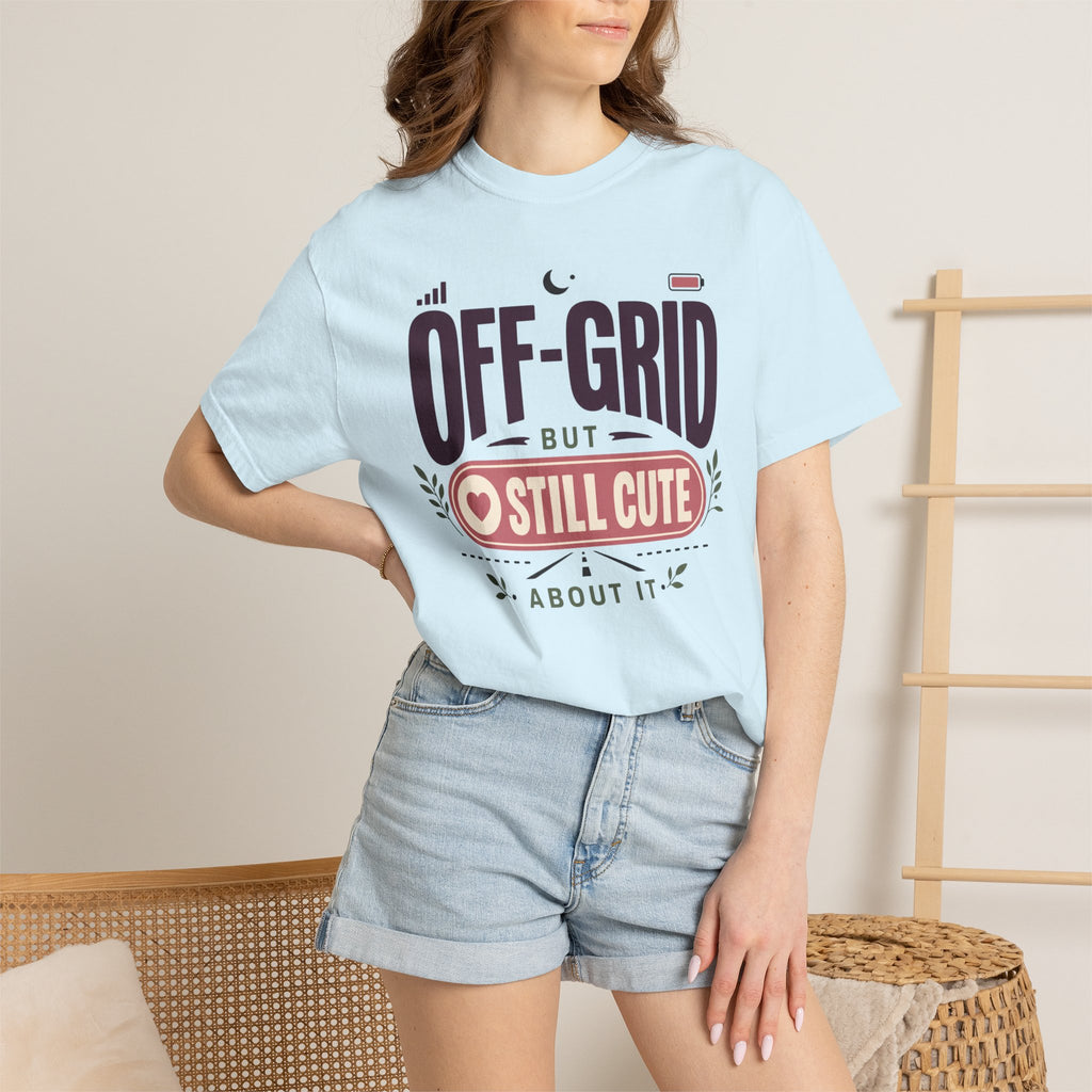 Off Grid But Still Cute About It - T-Shirt