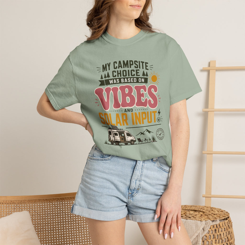 My Campsite Choice Was Based On Vibes And Solar Input - T-Shirt