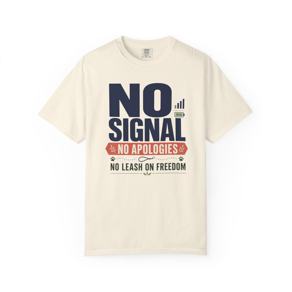 No Signal No Apologies No Leash On Freedom - T-Shirt