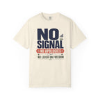 No Signal No Apologies No Leash On Freedom - T-Shirt