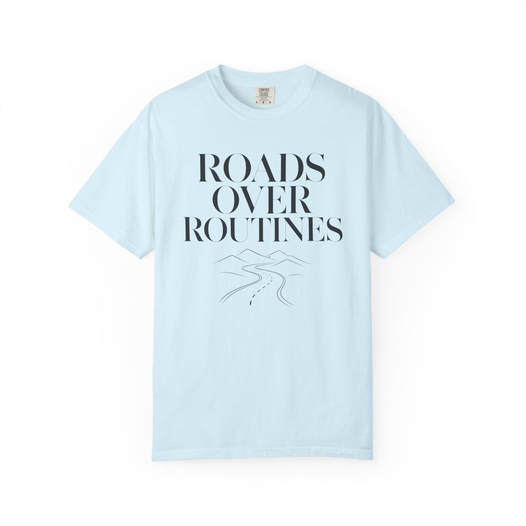 Roads Over Routines - T-Shirt