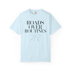 Roads Over Routines - T-Shirt