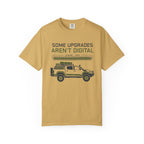 Some Upgrades Aren't Digital - T-Shirt