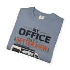 My Office Has A Better View - T-Shirt