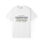 Escape Subscription Based Happiness - T-Shirt