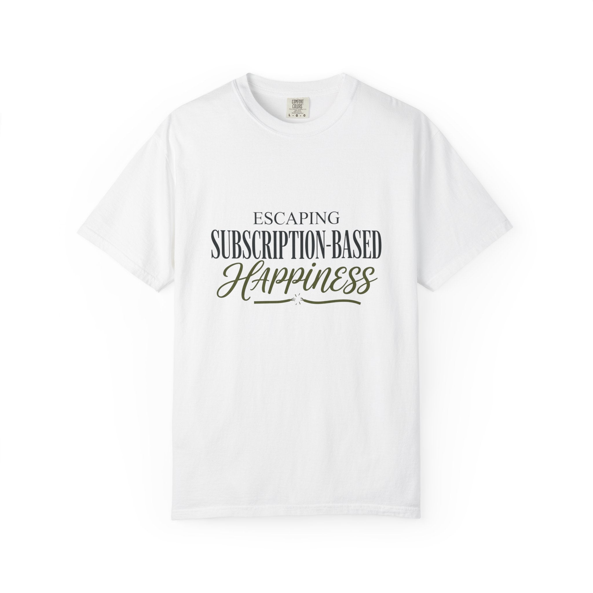 Escape Subscription Based Happiness - T-Shirt