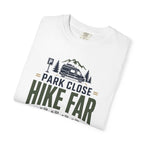 Park Close Hike Far Cook Slow - T-Shirt