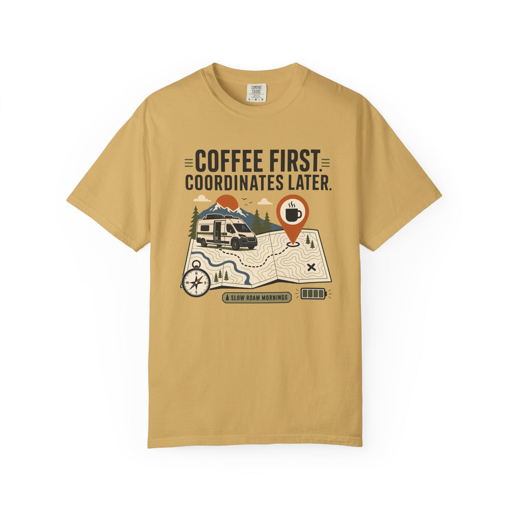 Coffee First Coordinates Later - T-Shirt