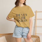 The View Is The Upgrade - T-Shirt