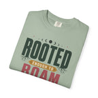Rooted Enough To Roam - T-Shirt