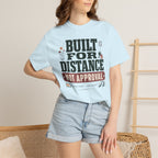 Built For Distance Not Approval - T-Shirt