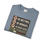 No Meetings No Mondays No Hookups Needed - T-Shirt