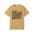 Weekend Warrior Full Time Escape Artist - T-Shirt