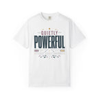Quietly Powerful - T-Shirt