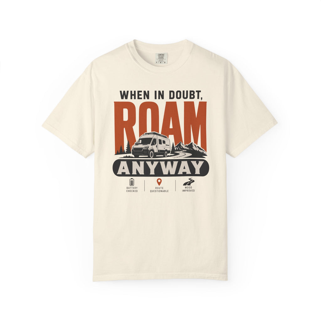 When In Doubt Roam Anyway - T-Shirt