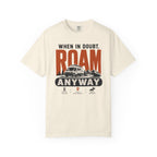 When In Doubt Roam Anyway - T-Shirt
