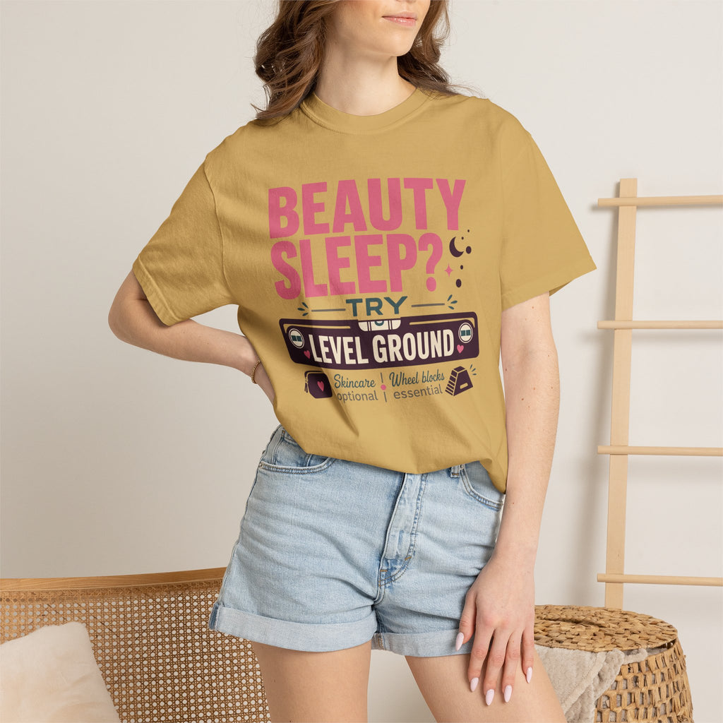 Beauty Sleep Try Level Ground - T-Shirt