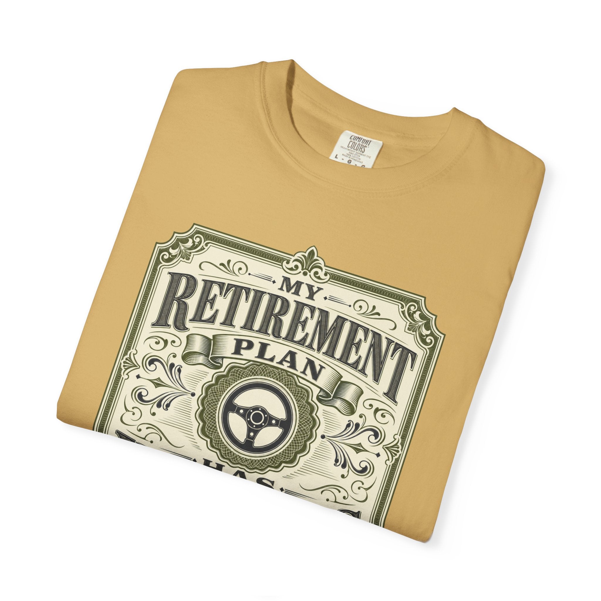 My Retirement Plan Has Wheels - T-Shirt