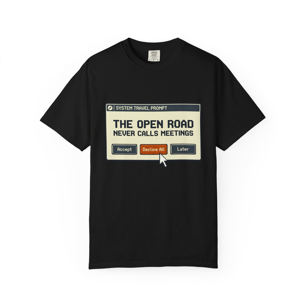 The Open Road Never Calls Meetings - T-Shirt