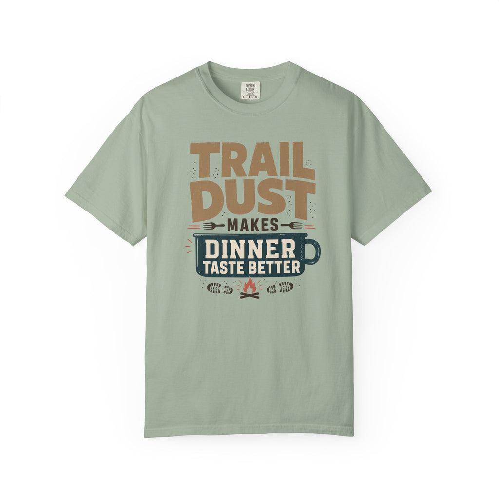 Trail Dust Makes Dinner Taste Better - T-Shirt