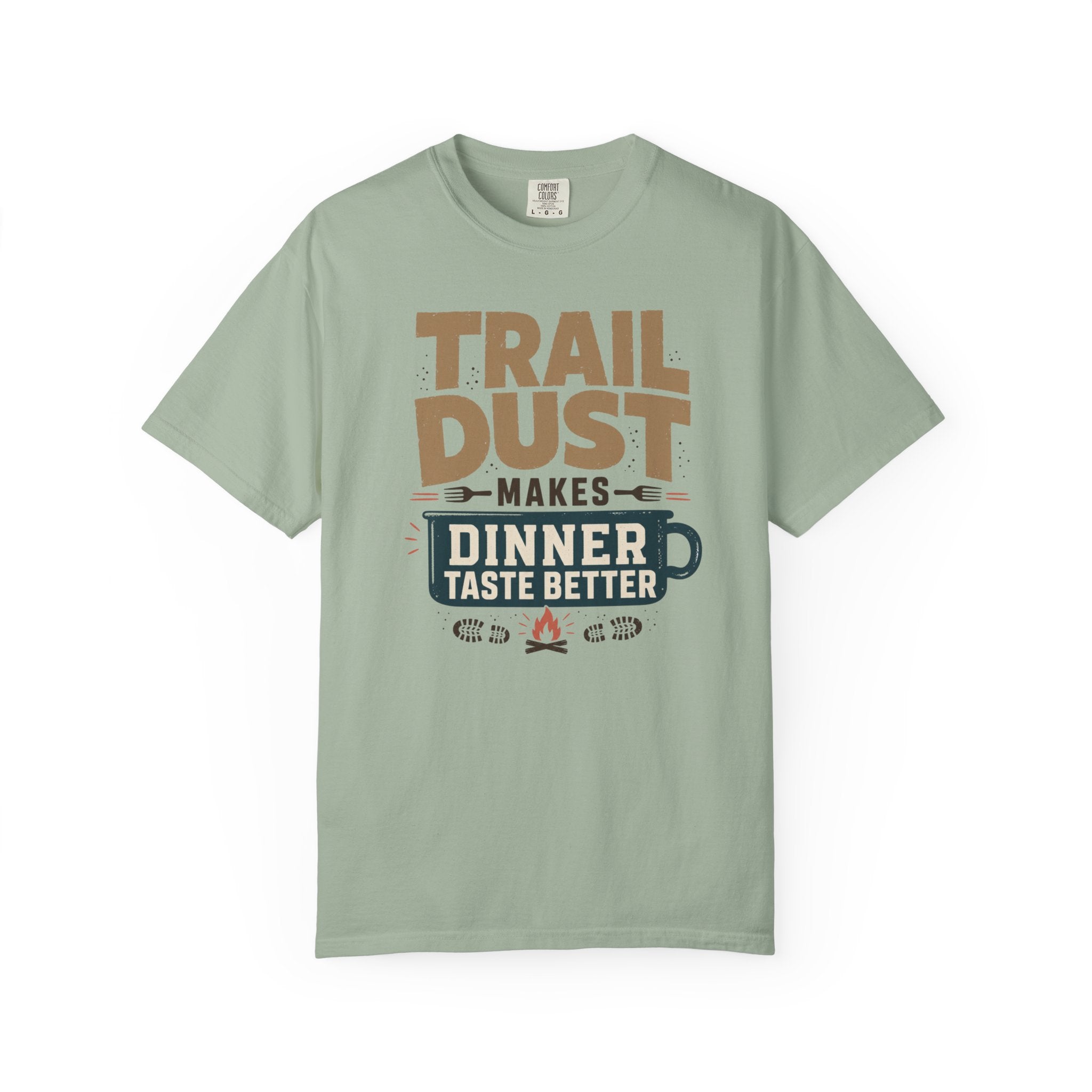Trail Dust Makes Dinner Taste Better - T-Shirt