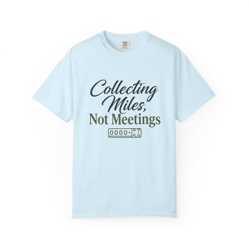 Collecting Miles Not Meetings - T-Shirt