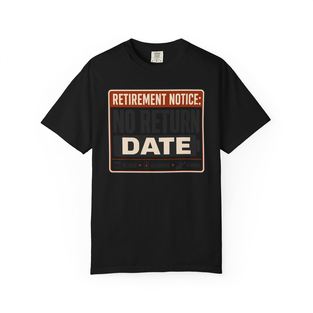 Retirement Notice No Return Date - T-Shirt