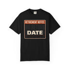 Retirement Notice No Return Date - T-Shirt