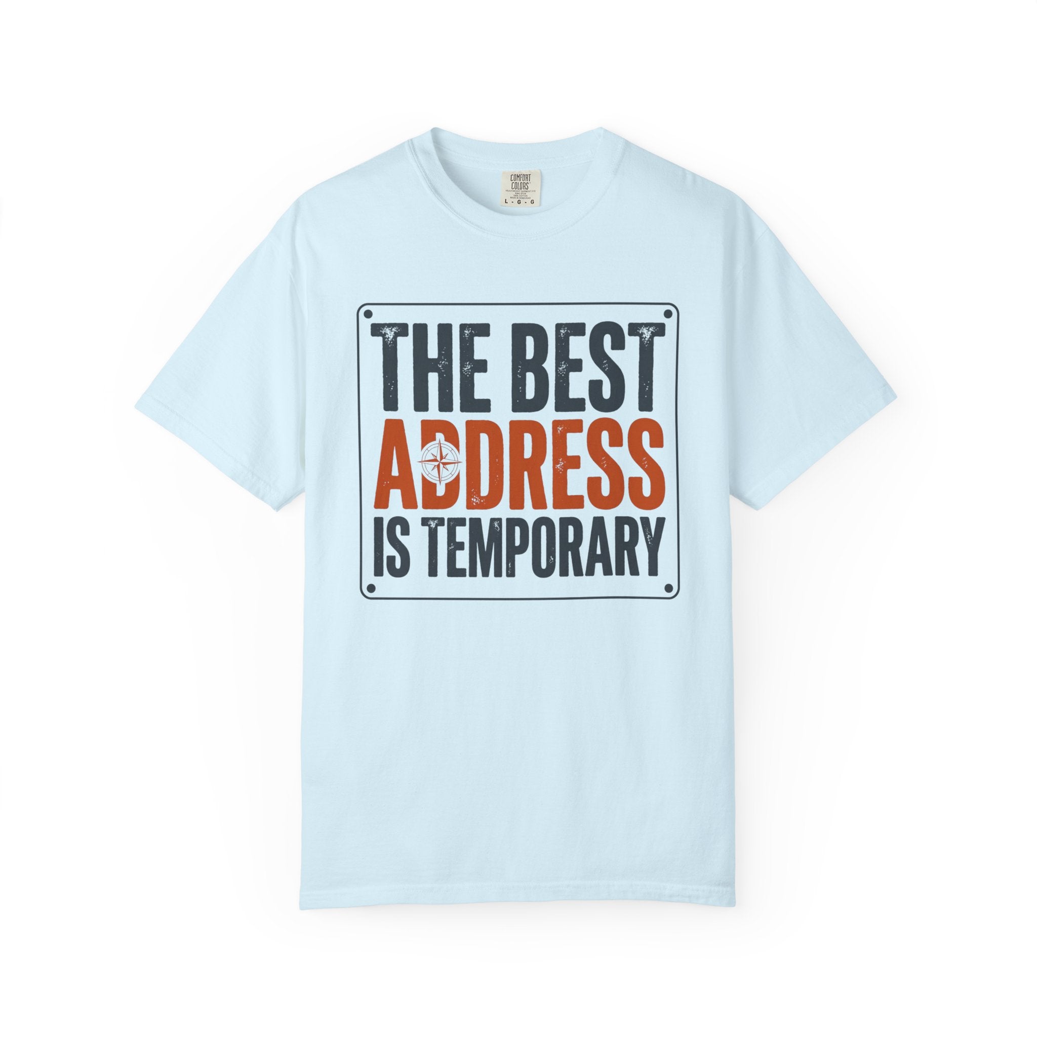 The Best Address Is Temporary - T-Shirt