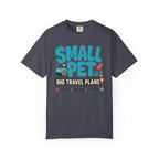 Small Pet Big Travel Plans - T-Shirt