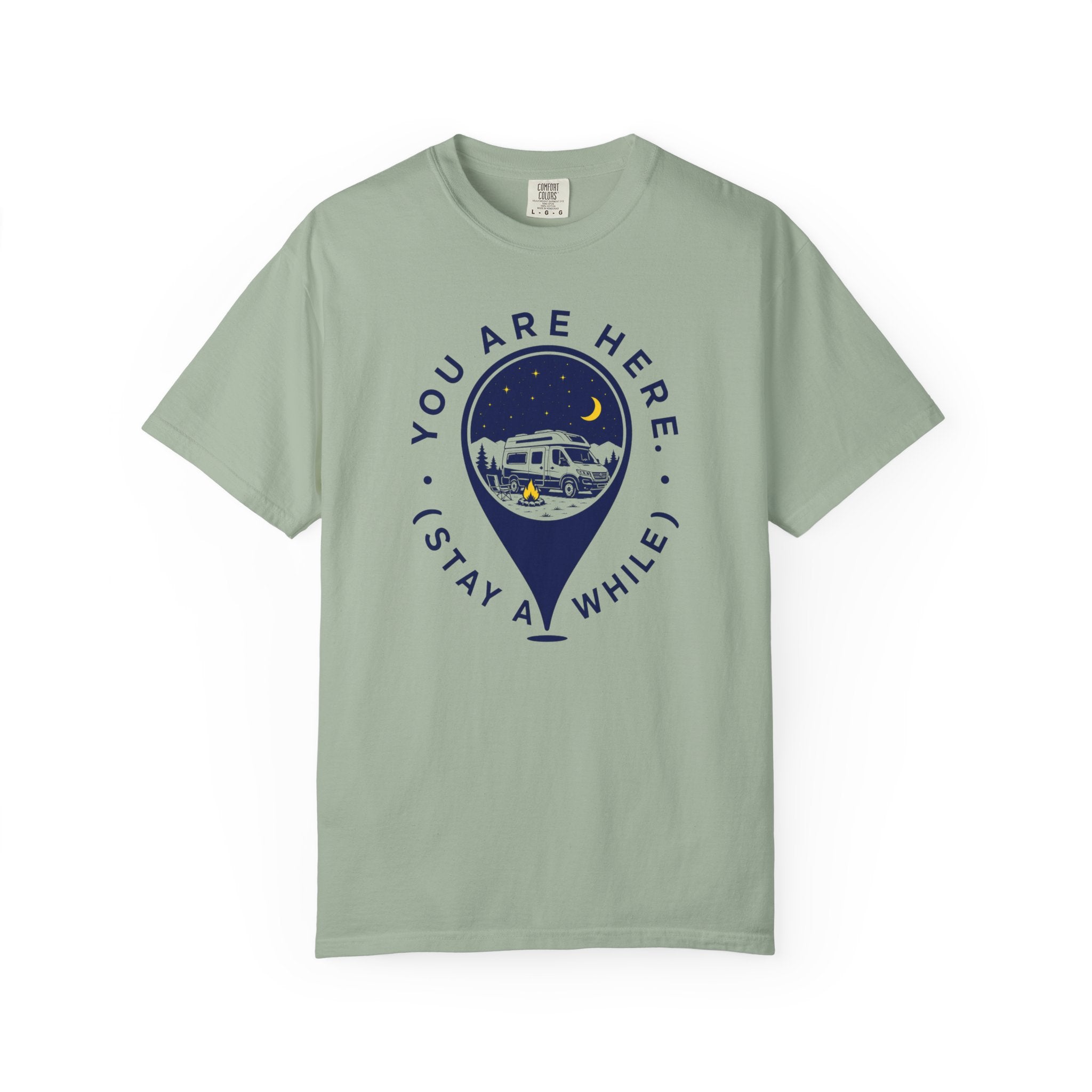 You Are Here Stay A While - T-Shirt