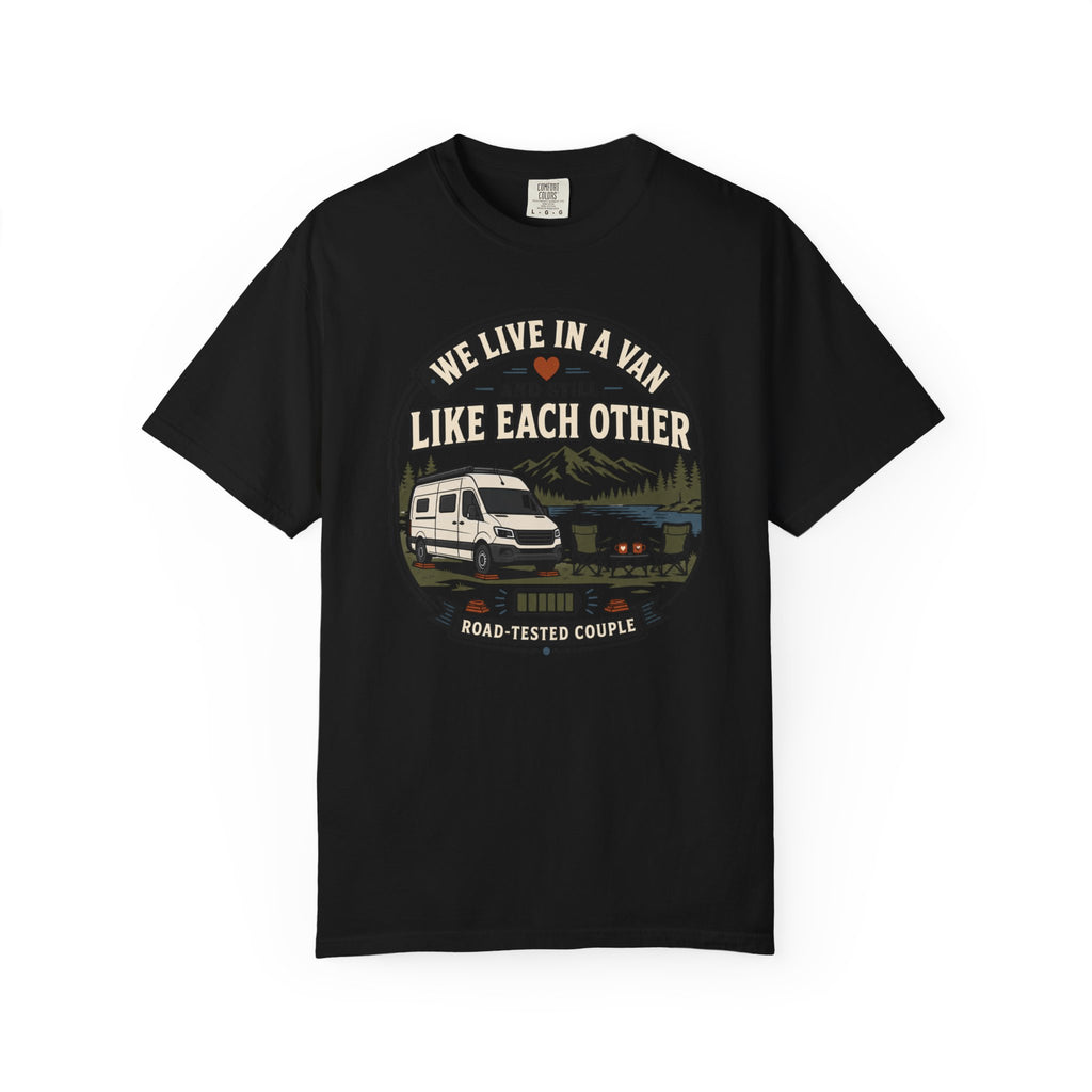 We Live In A Van And Still Like Each Other - T-Shirt