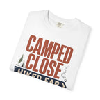 Camped Close Hiked Far - T-Shirt