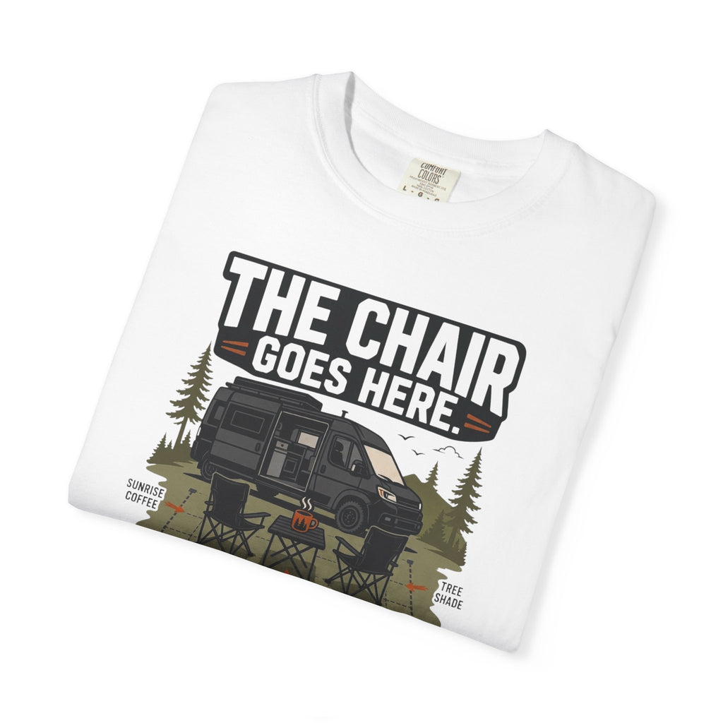 The Chair Goes Here - T-Shirt
