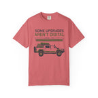 Some Upgrades Aren't Digital - T-Shirt
