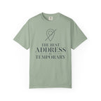 The Best Address Is Temporary - T-Shirt