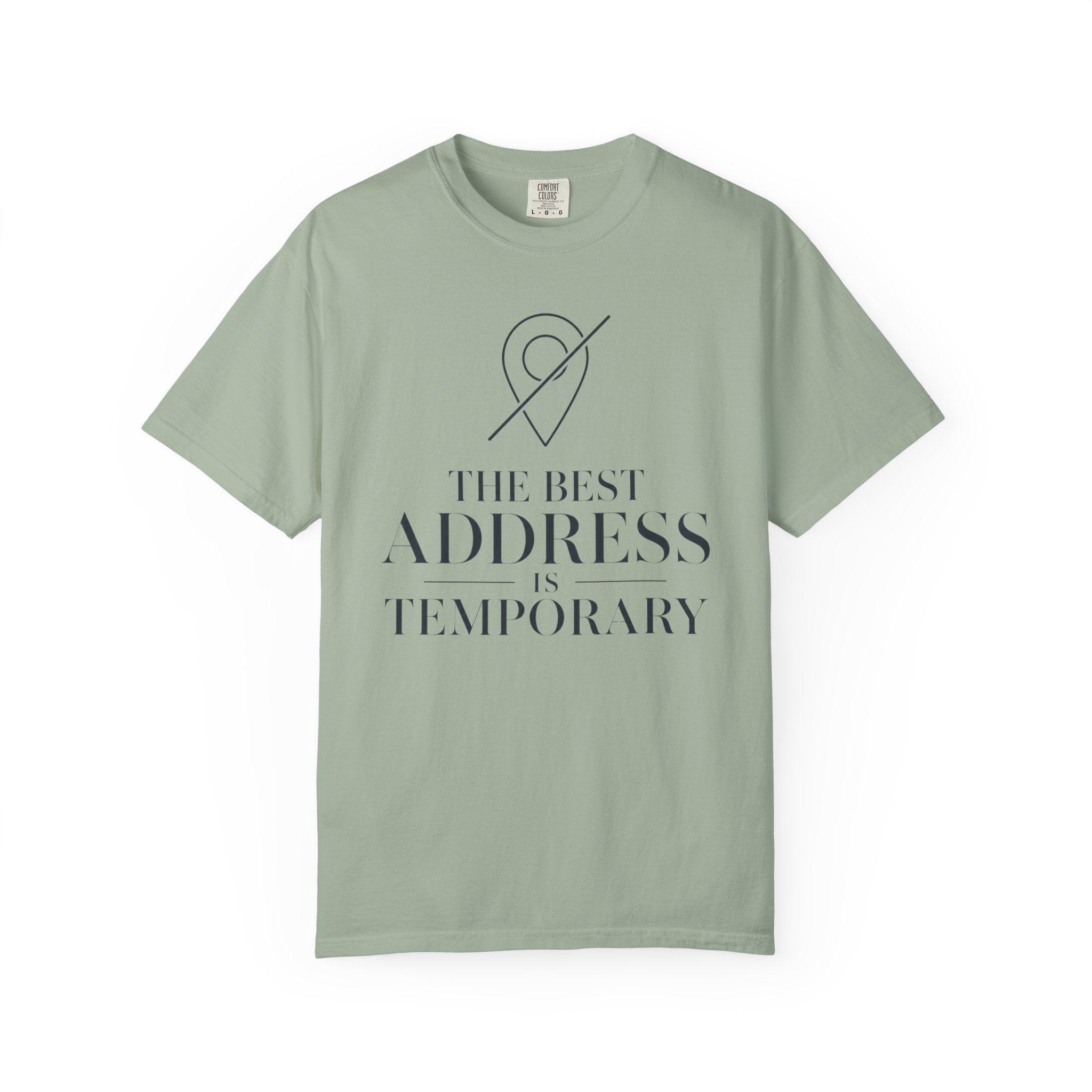 The Best Address Is Temporary - T-Shirt