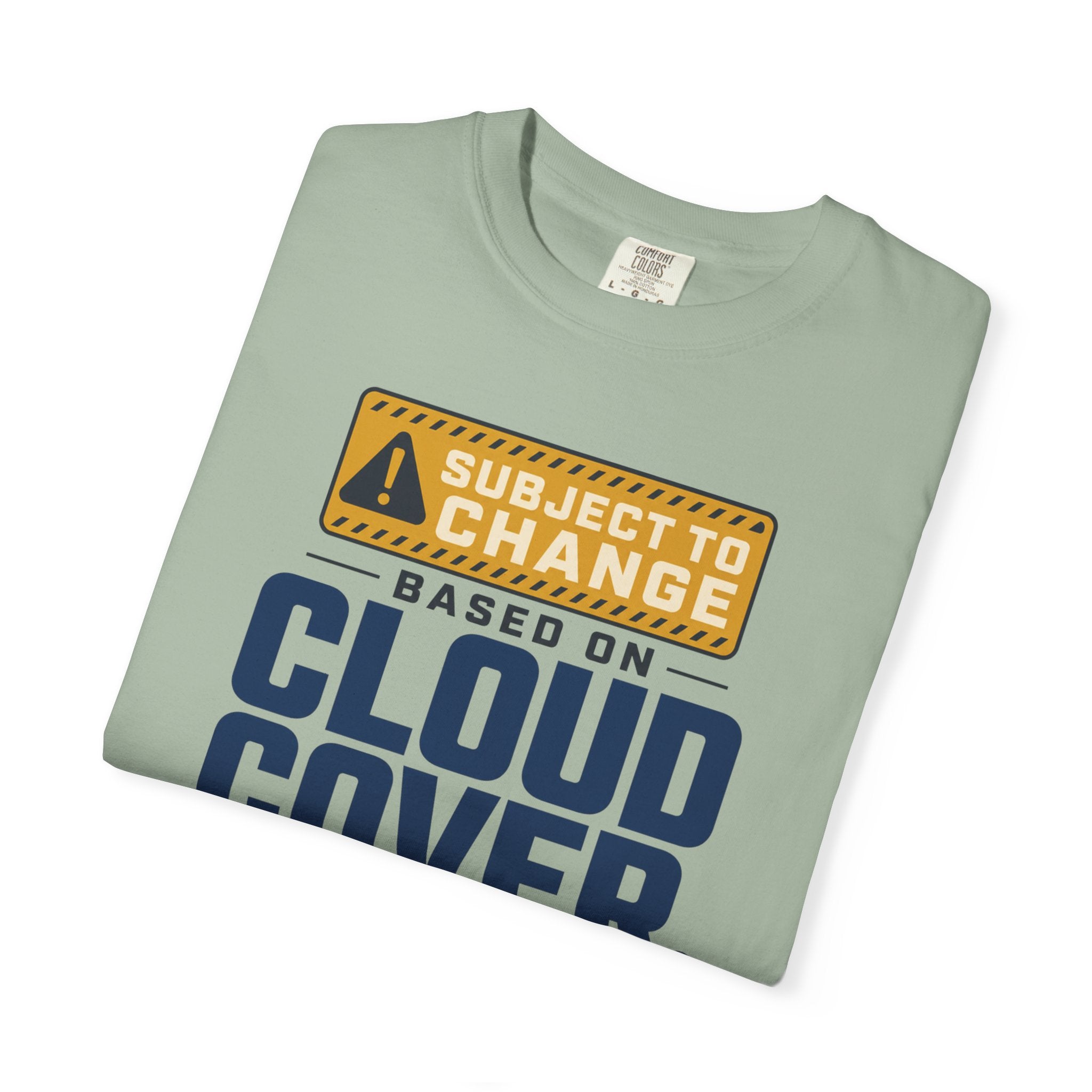 Subject To Change Based On Cloud Cover - T-Shirt