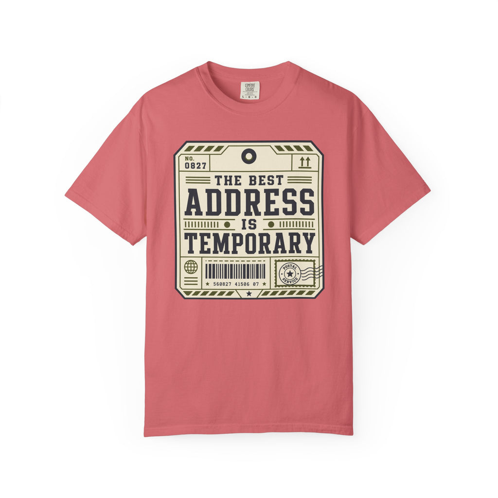 The Best Address Is Temporary - T-Shirt