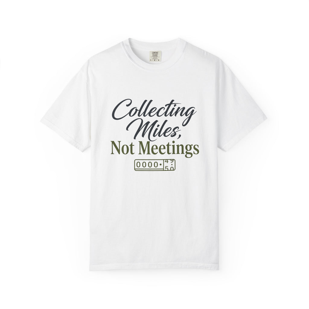 Collecting Miles Not Meetings - T-Shirt