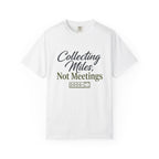 Collecting Miles Not Meetings - T-Shirt